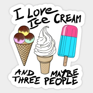 I love ice cream and maybe three people Sticker